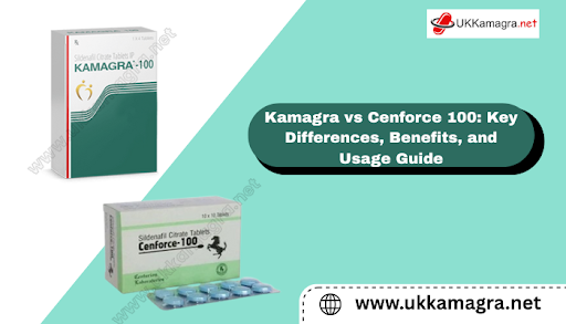 Kamagra vs Cenforce 100: Key Differences, Benefits, and Usage Guide
